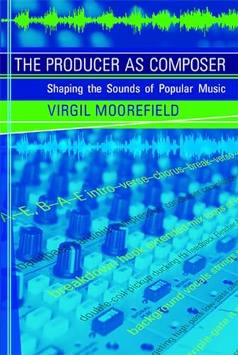 The Producer as Composer: Shaping the Sounds of Popular Music (The MIT Press) von The MIT Press