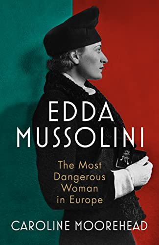Edda Mussolini: The Most Dangerous Woman in Europe von Chatto & Windus