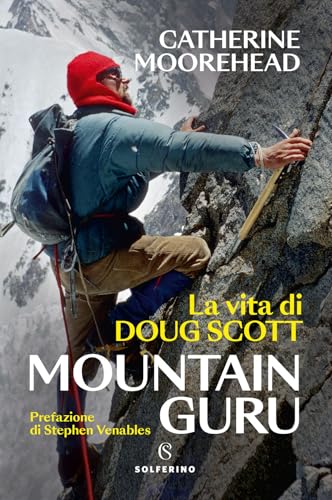 Mountain guru. La vita di Doug Scott (Tracce) von Solferino