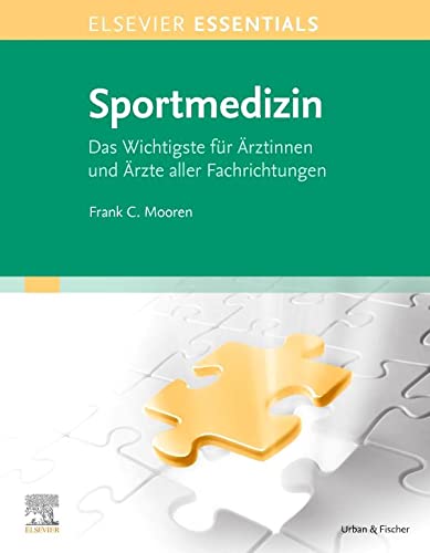 ELSEVIER ESSENTIALS Sportmedizin: Das Wichtigste für Ärztinnen und Ärzte aller Fachrichtungen von Urban & Fischer Verlag/Elsevier GmbH
