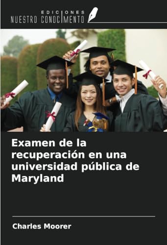 Examen de la recuperación en una universidad pública de Maryland von Ediciones Nuestro Conocimiento
