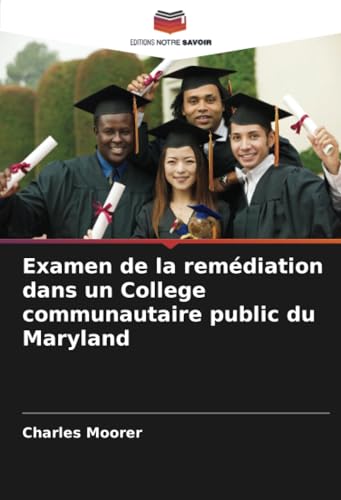 Examen de la remédiation dans un College communautaire public du Maryland von Editions Notre Savoir