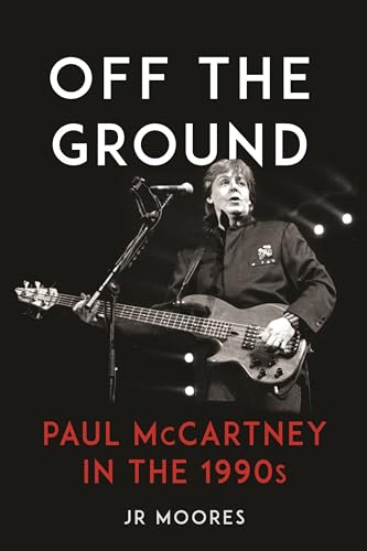 Off the Ground: Paul Mccartney in the 1990s von Reaktion Books