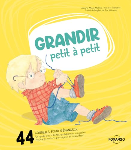 Grandir petit à petit - 44 conseils pour bien s'épanouir - Un guide des activités quotidiennes auxquelles les jeunes enfants participent et s'identifient von POMANGO