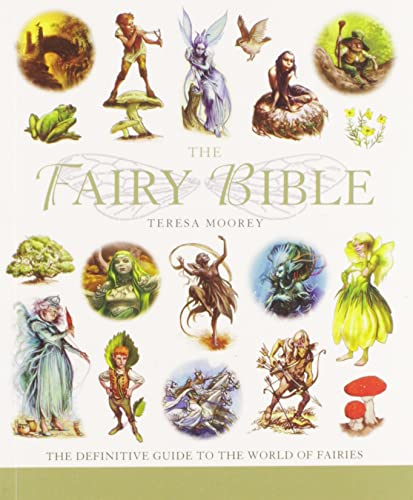 The Fairy Bible: The Definitive Guide to the World of Fairies (Mind Body Spirit Bibles)