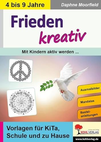 Frieden kreativ: Mit Kindern aktiv werden ... Vorlagen für KiTa, Schule und zu Hause