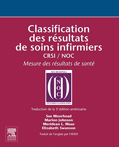 Classification des résultats de soins infirmiers: CRSI / NOC von Elsevier Masson