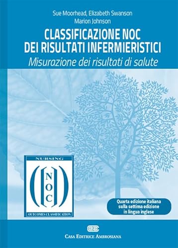 Classificazione NOC dei risultati infermieristici. Misurazione dei risultati di salute. Con e-book Classificazione NOC dei risultati infermieristici. Misurazione dei risultati di salute. Con e-book von CEA