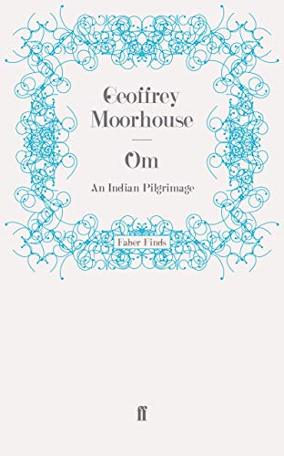 Om: An Indian Pilgrimage von Faber & Faber