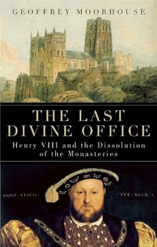 The Last Divine Office: Henry VIII and the Dissolution of the Monasteries von BlueBridge