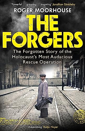 The Forgers: The Forgotten Story of the Holocaust’s Most Audacious Rescue Operation The Forgers: The Forgotten Story of the Holocaust’s Most Audacious Rescue Operation