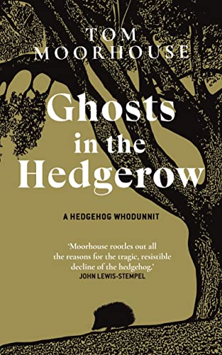 Ghosts in the Hedgerow: A hedghog whodunnit