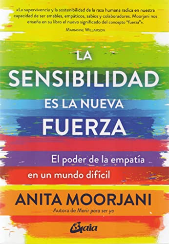 La sensibilidad es la nueva fuerza: El poder de la empatía en un mundo difícil (Espiritualidad)