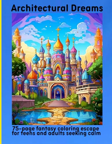 Architectural Dreams: 75-page fantasy coloring escape for teens and adults seeking calm Architectural Dreams: 75-page fantasy coloring escape for teens and adults seeking calm von Independently published