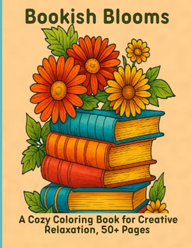 Bookish Blooms: A Cozy Coloring Book for Creative Relaxation, 50+ Pages Bookish Blooms: A Cozy Coloring Book for Creative Relaxation, 50+ Pages von Independently published