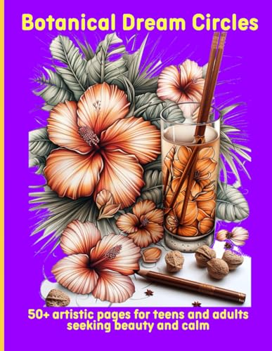 Botanical Dream Circles: 50+ artistic pages for teens and adults seeking beauty and calm Botanical Dream Circles: 50+ artistic pages for teens and adults seeking beauty and calm von Independently published