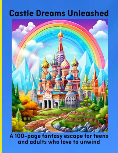 Castle Dreams Unleashed: A 100-page fantasy escape for teens and adults who love to unwind Castle Dreams Unleashed: A 100-page fantasy escape for teens and adults who love to unwind von Independently published