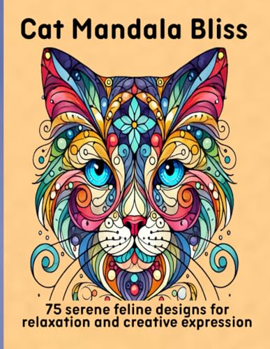 Cat Mandala Bliss: 75 serene feline designs for relaxation and creative expression Cat Mandala Bliss: 75 serene feline designs for relaxation and creative expression von Independently published