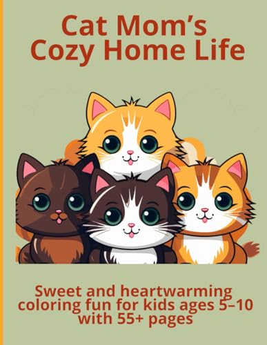 Cat Mom’s Cozy Home Life: Sweet and heartwarming coloring fun for kids ages 5–10 with 55+ pages Cat Mom’s Cozy Home Life: Sweet and heartwarming coloring fun for kids ages 5–10 with 55+ pages von Independently published