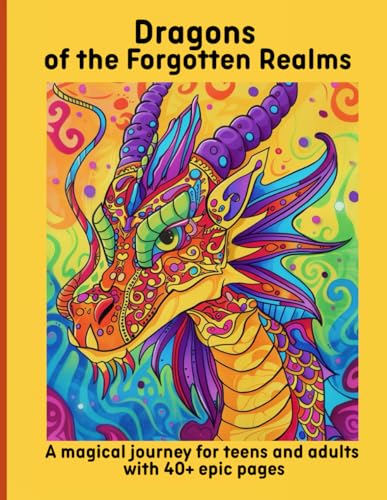 Dragons of the Forgotten Realms: A magical journey for teens and adults with 40+ epic pages Dragons of the Forgotten Realms: A magical journey for teens and adults with 40+ epic pages von Independently published