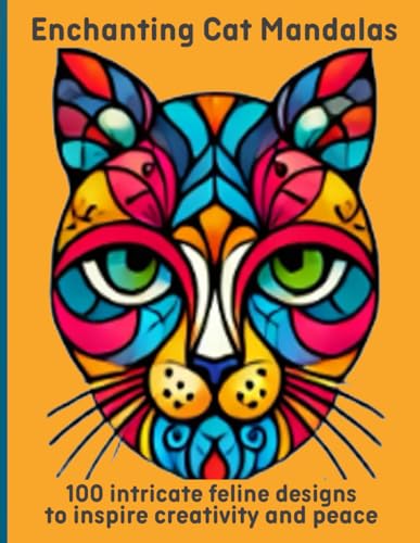 Enchanting Cat Mandalas: 100 intricate feline designs to inspire creativity and peace Enchanting Cat Mandalas: 100 intricate feline designs to inspire creativity and peace von Independently published