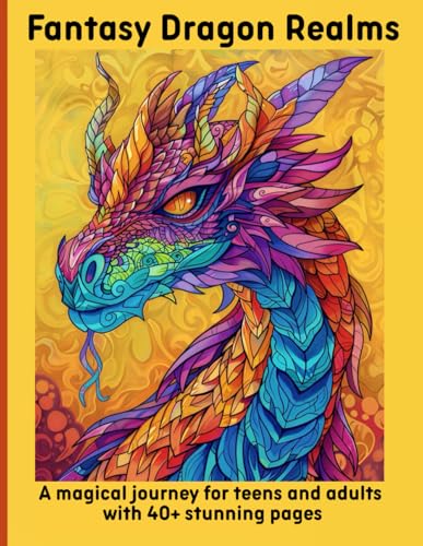 Fantasy Dragon Realms: A magical journey for teens and adults with 40+ stunning pages Fantasy Dragon Realms: A magical journey for teens and adults with 40+ stunning pages von Independently published