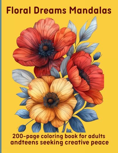 Floral Dreams Mandalas: 200-page coloring book for adults and teens seeking creative peace Floral Dreams Mandalas: 200-page coloring book for adults and teens seeking creative peace von Independently published