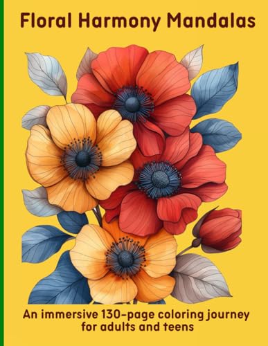 Floral Harmony Mandalas: An immersive 130-page coloring journey for adults and teens Floral Harmony Mandalas: An immersive 130-page coloring journey for adults and teens von Independently published