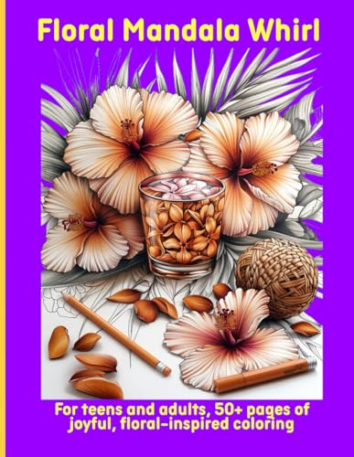Floral Mandala Whirl: For teens and adults, 50+ pages of joyful, floral-inspired coloring Floral Mandala Whirl: For teens and adults, 50+ pages of joyful, floral-inspired coloring von Independently published