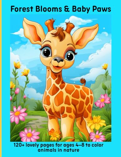 Forest Blooms & Baby Paws: 120+ lovely pages for ages 4–8 to color animals in nature Forest Blooms & Baby Paws: 120+ lovely pages for ages 4–8 to color animals in nature von Independently published