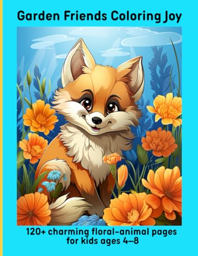 Garden Friends Coloring Joy: 120+ charming floral-animal pages for kids ages 4–8 Garden Friends Coloring Joy: 120+ charming floral-animal pages for kids ages 4–8 von Independently published