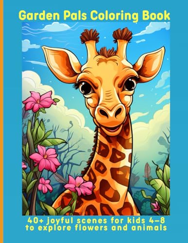 Garden Pals Coloring Book: 40+ joyful scenes for kids 4–8 to explore flowers and animals Garden Pals Coloring Book: 40+ joyful scenes for kids 4–8 to explore flowers and animals von Independently published