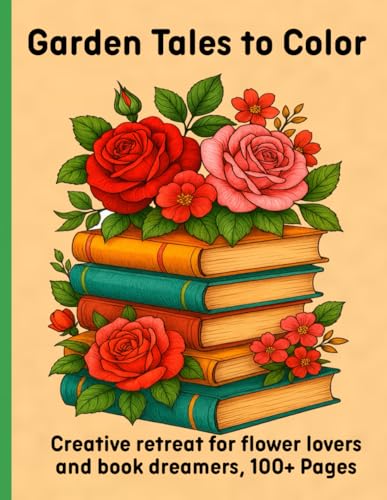 Garden Tales to Color: Creative retreat for flower lovers and book dreamers, 100+ Pages Garden Tales to Color: Creative retreat for flower lovers and book dreamers, 100+ Pages von Independently published