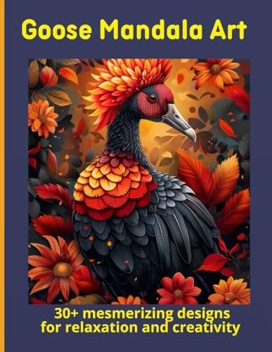 Goose Mandala Art: 30+ mesmerizing designs for relaxation and creativity Goose Mandala Art: 30+ mesmerizing designs for relaxation and creativity von Independently published