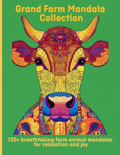 Grand Farm Mandala Collection: 130+ breathtaking farm animal mandalas for relaxation and joy Grand Farm Mandala Collection: 130+ breathtaking farm animal mandalas for relaxation and joy von Independently published