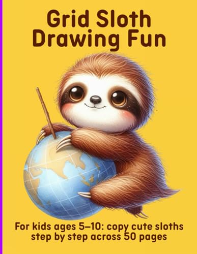 Grid Sloth Drawing Fun: For kids ages 5–10: copy cute sloths step by step across 50 pages Grid Sloth Drawing Fun: For kids ages 5–10: copy cute sloths step by step across 50 pages von Independently published