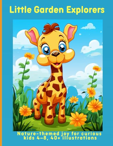 Little Garden Explorers: Nature-themed joy for curious kids 4–8, 40+ illustrations Little Garden Explorers: Nature-themed joy for curious kids 4–8, 40+ illustrations von Independently published