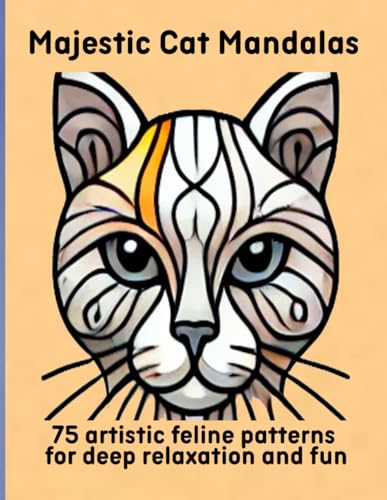 Majestic Cat Mandalas: 75 artistic feline patterns for deep relaxation and fun Majestic Cat Mandalas: 75 artistic feline patterns for deep relaxation and fun von Independently published