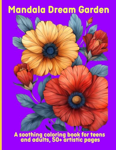 Mandala Dream Garden: A soothing coloring book for teens and adults, 50+ artistic pages Mandala Dream Garden: A soothing coloring book for teens and adults, 50+ artistic pages von Independently published