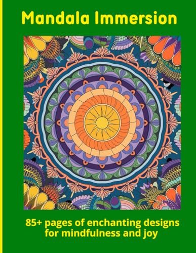 Mandala Immersion: 85+ pages of enchanting designs for mindfulness and joy Mandala Immersion: 85+ pages of enchanting designs for mindfulness and joy von Independently published
