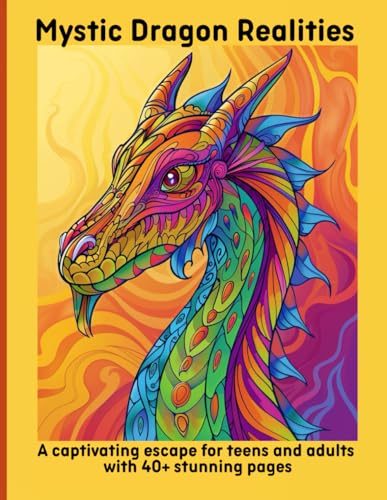 Mystic Dragon Realities: A captivating escape for teens and adults with 40+ stunning pages Mystic Dragon Realities: A captivating escape for teens and adults with 40+ stunning pages von Independently published