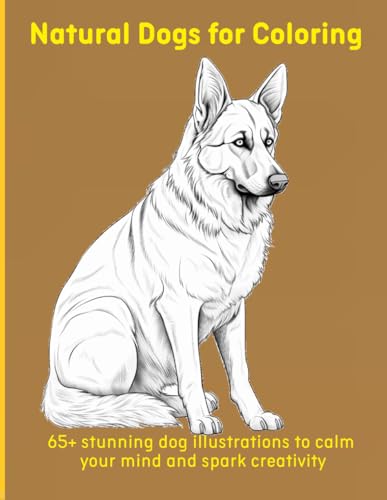 Natural Dogs for Coloring: 65+ stunning dog illustrations to calm your mind and spark creativity Natural Dogs for Coloring: 65+ stunning dog illustrations to calm your mind and spark creativity von Independently published