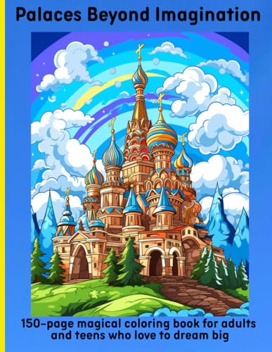 Palaces Beyond Imagination: 150-page magical coloring book for adults and teens who love to dream big Palaces Beyond Imagination: 150-page magical coloring book for adults and teens who love to dream big von Independently published