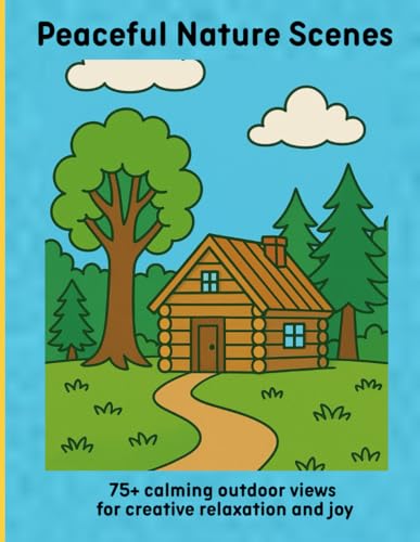 Peaceful Nature Scenes: 75+ calming outdoor views for creative relaxation and joy Peaceful Nature Scenes: 75+ calming outdoor views for creative relaxation and joy von Independently published