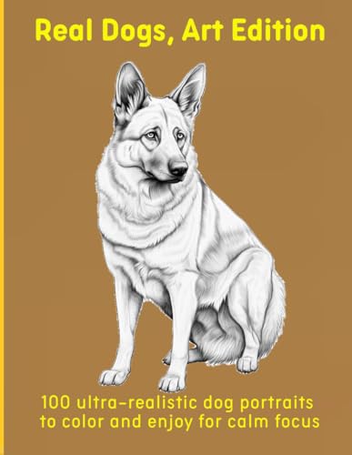 Real Dogs, Art Edition: 100 ultra-realistic dog portraits to color and enjoy for calm focus Real Dogs, Art Edition: 100 ultra-realistic dog portraits to color and enjoy for calm focus von Independently published