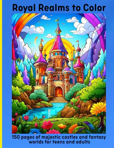 Royal Realms to Color: 150 pages of majestic castles and fantasy worlds for teens and adults Royal Realms to Color: 150 pages of majestic castles and fantasy worlds for teens and adults von Independently published