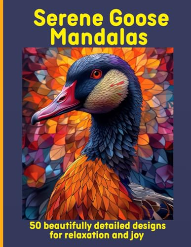 Serene Goose Mandalas: 50 beautifully detailed designs for relaxation and joy Serene Goose Mandalas: 50 beautifully detailed designs for relaxation and joy von Independently published
