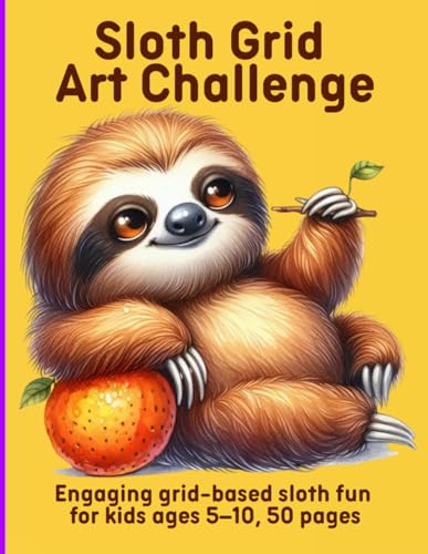 Sloth Grid Art Challenge: Engaging grid-based sloth fun for kids ages 5–10, 50 pages Sloth Grid Art Challenge: Engaging grid-based sloth fun for kids ages 5–10, 50 pages von Independently published