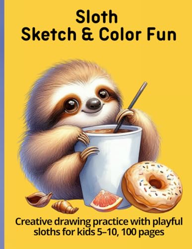 Sloth Sketch & Color Fun: Creative drawing practice with playful sloths for kids 5–10, 100 pages Sloth Sketch & Color Fun: Creative drawing practice with playful sloths for kids 5–10, 100 pages von Independently published