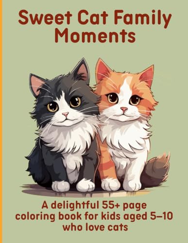 Sweet Cat Family Moments: A delightful 55+ page coloring book for kids aged 5–10 who love cats Sweet Cat Family Moments: A delightful 55+ page coloring book for kids aged 5–10 who love cats von Independently published